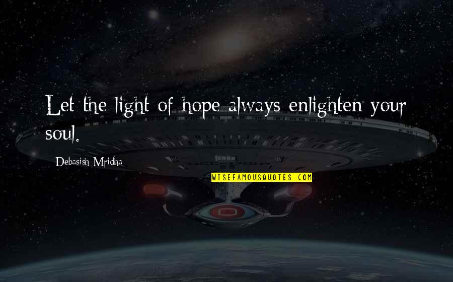 Karps Brake Quotes By Debasish Mridha: Let the light of hope always enlighten your