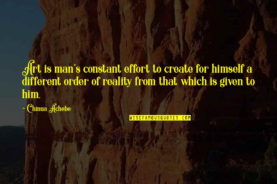 Karpuz Adam Quotes By Chinua Achebe: Art is man's constant effort to create for