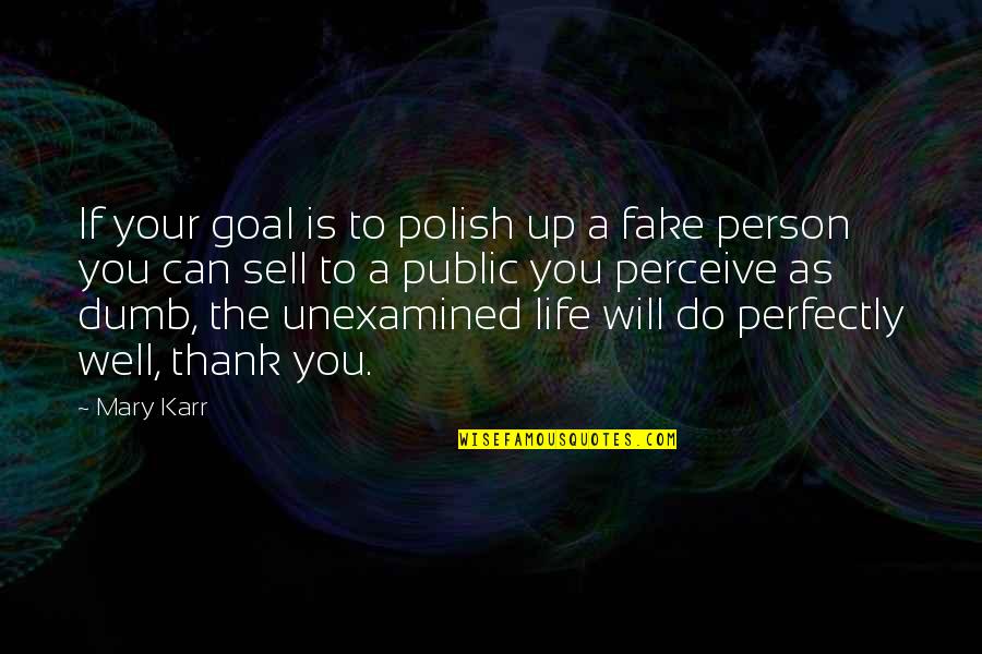 Karr Quotes By Mary Karr: If your goal is to polish up a