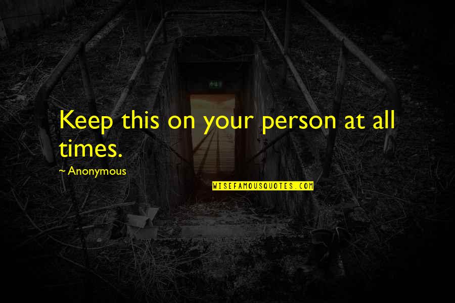 Karras Patriots Quotes By Anonymous: Keep this on your person at all times.