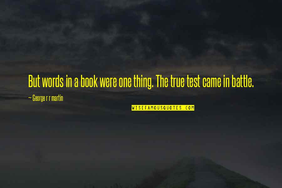 Karras Patriots Quotes By George R R Martin: But words in a book were one thing.
