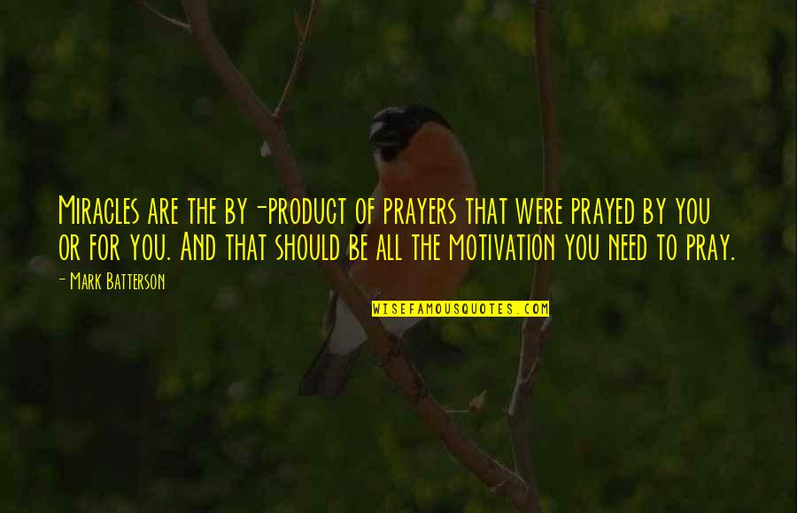 Karrass Negotiation Quotes By Mark Batterson: Miracles are the by-product of prayers that were Karrass Negotiation Quotes By Mark Batterson: Miracles are the by-product of prayers that were