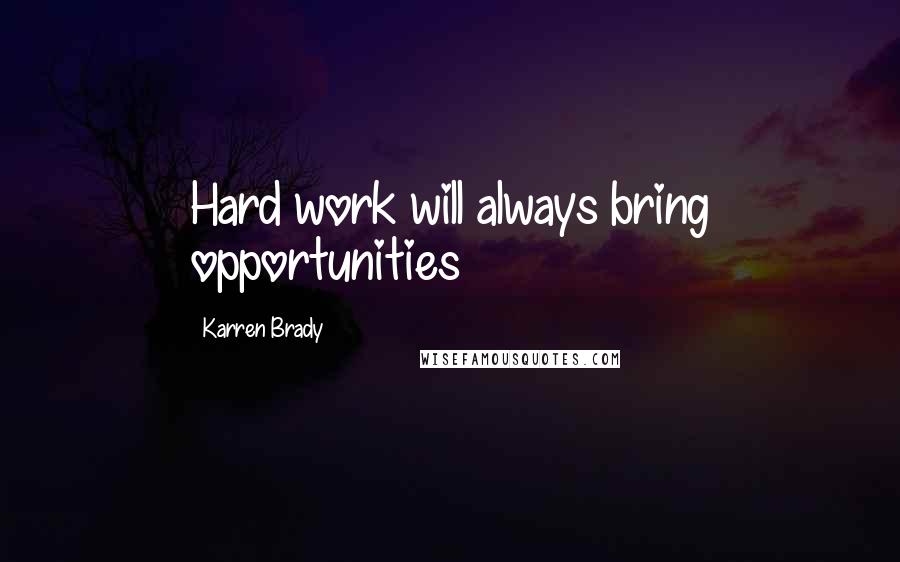 Karren Brady quotes: Hard work will always bring opportunities