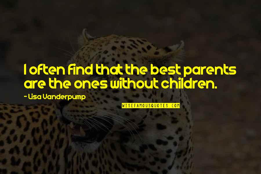 Karrer Cross Quotes By Lisa Vanderpump: I often find that the best parents are Karrer Cross Quotes By Lisa Vanderpump: I often find that the best parents are