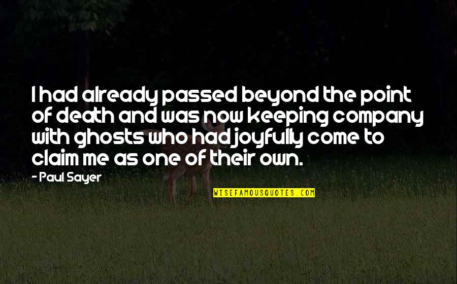 Karriem Steffen Quotes By Paul Sayer: I had already passed beyond the point of Karriem Steffen Quotes By Paul Sayer: I had already passed beyond the point of