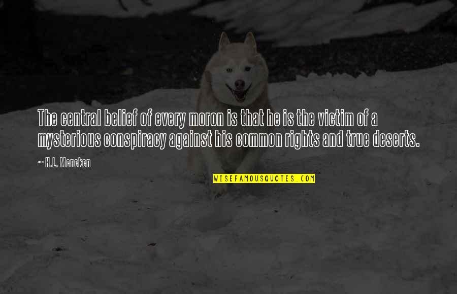 Karriereveileder Quotes By H.L. Mencken: The central belief of every moron is that Karriereveileder Quotes By H.L. Mencken: The central belief of every moron is that