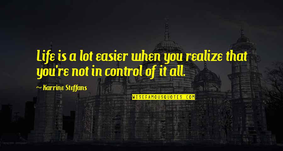 Karrine Quotes By Karrine Steffans: Life is a lot easier when you realize Karrine Quotes By Karrine Steffans: Life is a lot easier when you realize