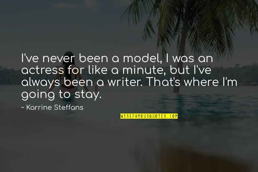 Karrine Quotes By Karrine Steffans: I've never been a model, I was an Karrine Quotes By Karrine Steffans: I've never been a model, I was an