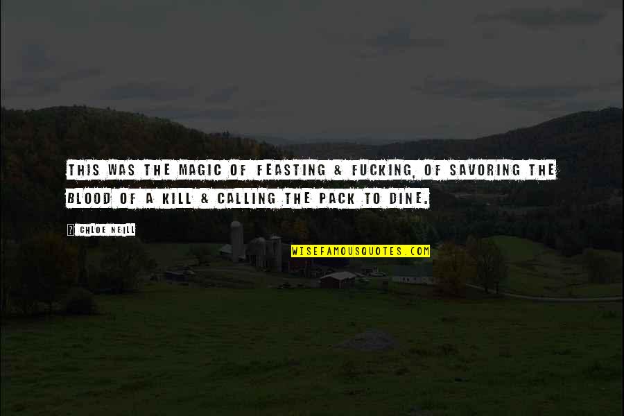Karrols Quotes By Chloe Neill: This was the magic of feasting & fucking, Karrols Quotes By Chloe Neill: This was the magic of feasting & fucking,