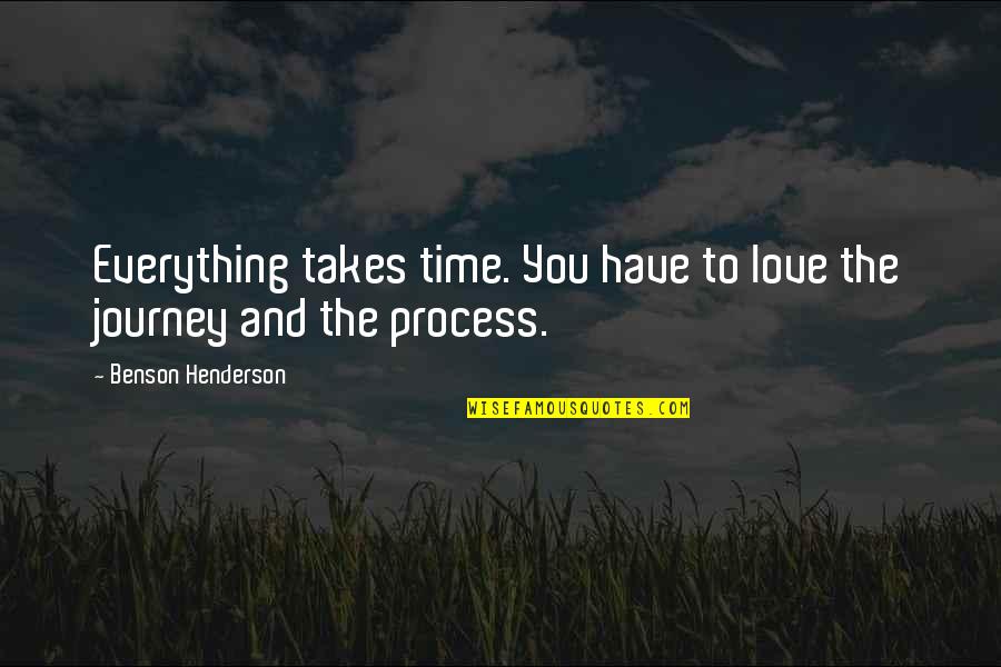 Kars Ultimate Life Form Quotes By Benson Henderson: Everything takes time. You have to love the