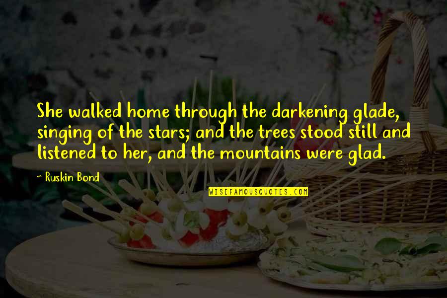 Karsanbhai Patel Quotes By Ruskin Bond: She walked home through the darkening glade, singing