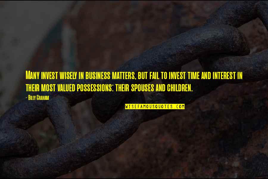 Karsen Buschjost Quotes By Billy Graham: Many invest wisely in business matters, but fail