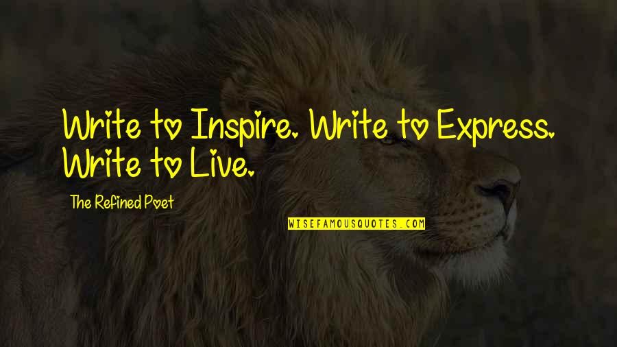 Karsen Buschjost Quotes By The Refined Poet: Write to Inspire. Write to Express. Write to Karsen Buschjost Quotes By The Refined Poet: Write to Inspire. Write to Express. Write to