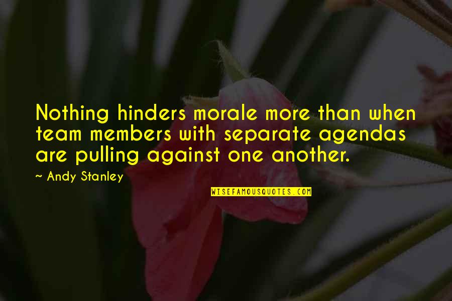 Karsenti Arnaud Quotes By Andy Stanley: Nothing hinders morale more than when team members Karsenti Arnaud Quotes By Andy Stanley: Nothing hinders morale more than when team members