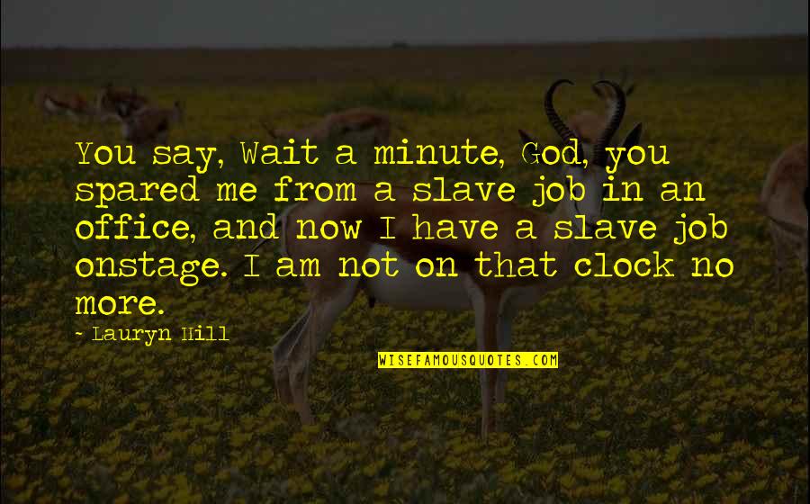 Karsenti Arnaud Quotes By Lauryn Hill: You say, Wait a minute, God, you spared Karsenti Arnaud Quotes By Lauryn Hill: You say, Wait a minute, God, you spared
