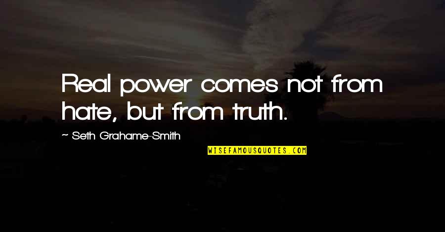 Karsh Quotes By Seth Grahame-Smith: Real power comes not from hate, but from