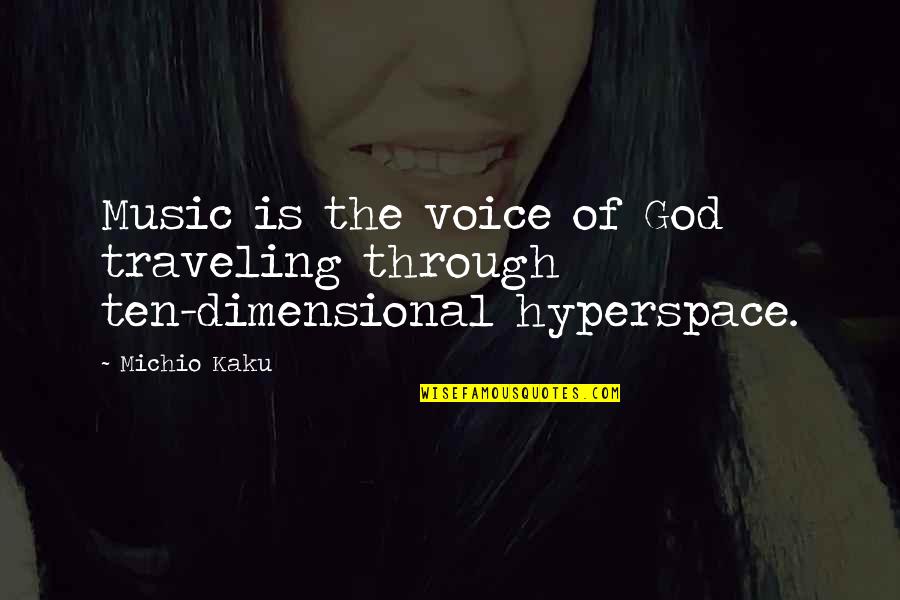 Karsinogenesis Quotes By Michio Kaku: Music is the voice of God traveling through