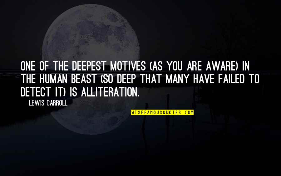 Karsten Johansson Quotes By Lewis Carroll: One of the deepest motives (as you are Karsten Johansson Quotes By Lewis Carroll: One of the deepest motives (as you are