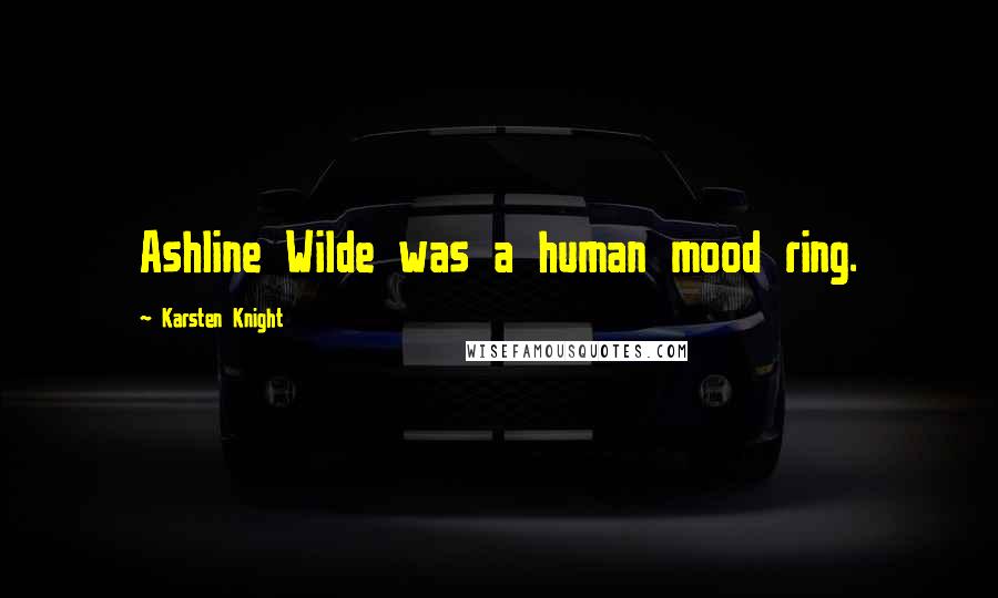 Karsten Knight quotes: Ashline Wilde was a human mood ring.