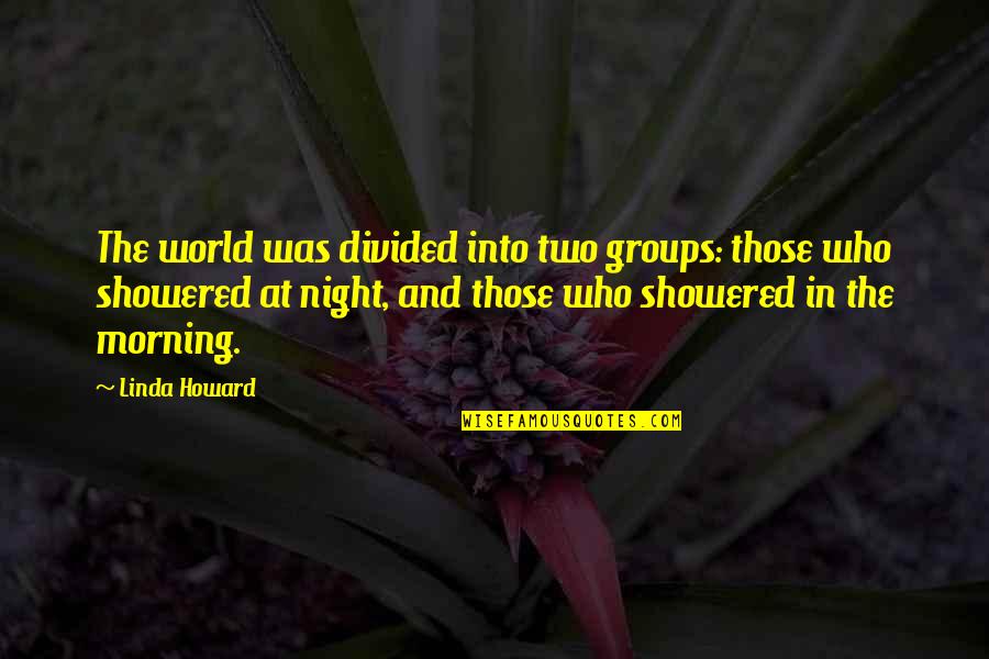 Karsten Warholm Quotes By Linda Howard: The world was divided into two groups: those Karsten Warholm Quotes By Linda Howard: The world was divided into two groups: those