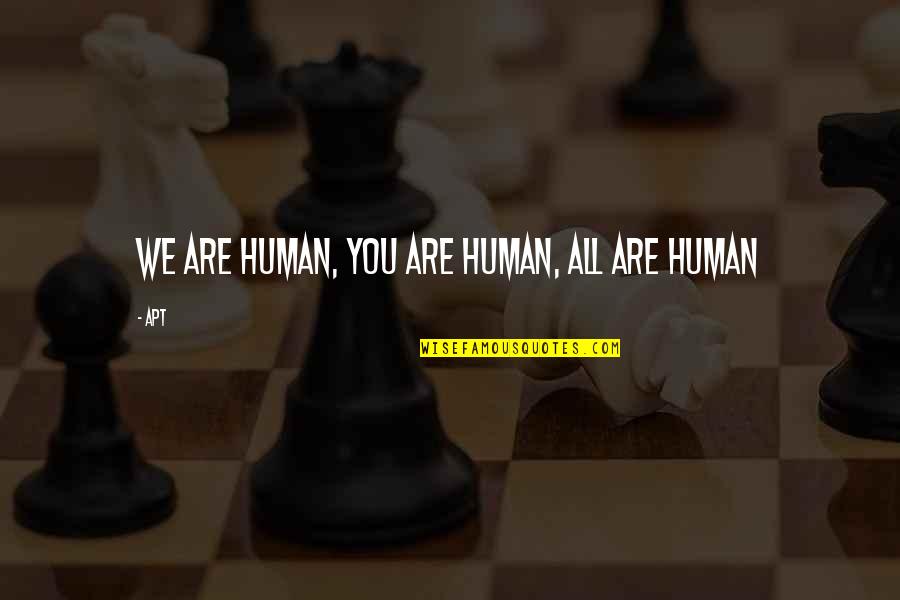 Karstens Hardware Quotes By APT: We are human, You are human, All are