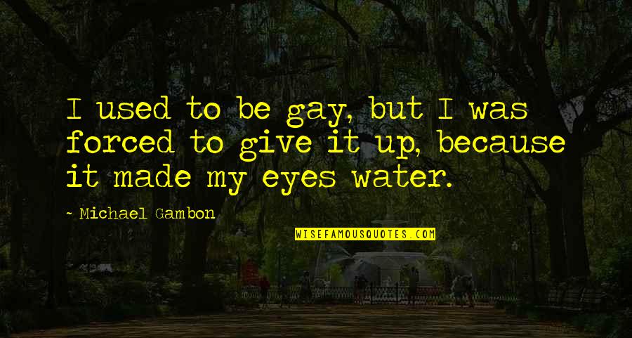 Karstens Investment Quotes By Michael Gambon: I used to be gay, but I was