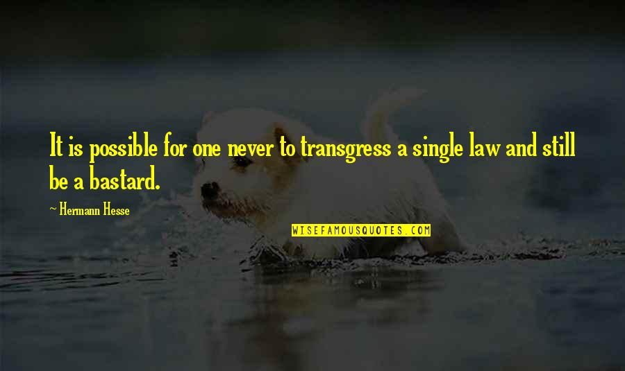 Karsyn Folds Quotes By Hermann Hesse: It is possible for one never to transgress
