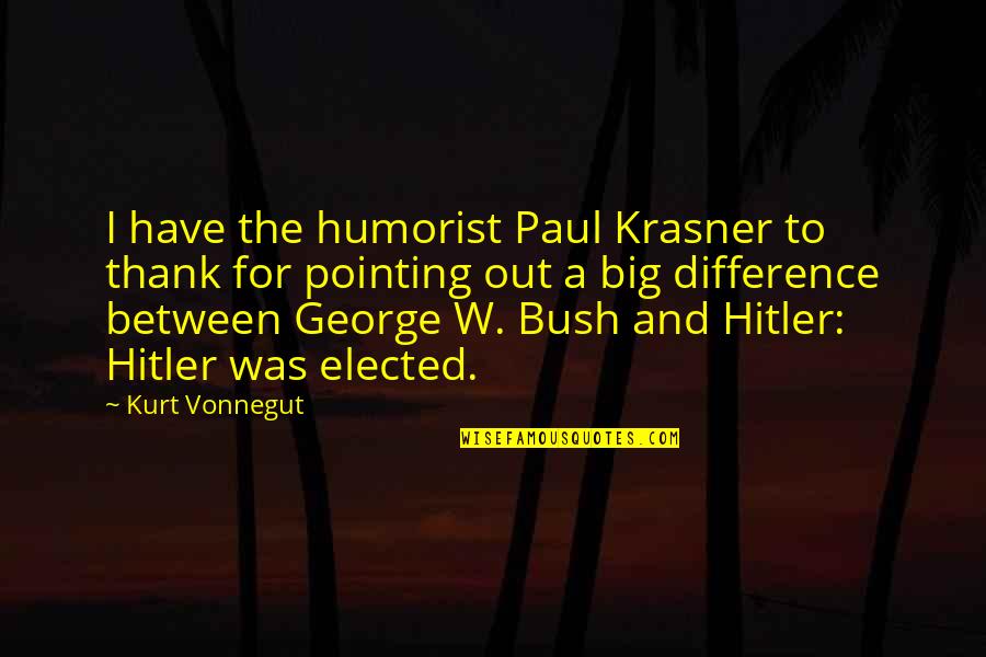 Kartal Tibet Quotes By Kurt Vonnegut: I have the humorist Paul Krasner to thank