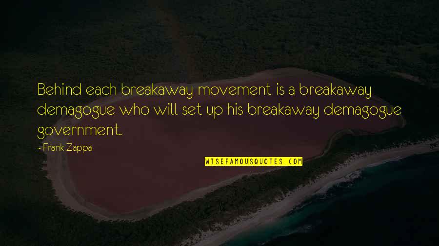 Kartell Stool Quotes By Frank Zappa: Behind each breakaway movement is a breakaway demagogue Kartell Stool Quotes By Frank Zappa: Behind each breakaway movement is a breakaway demagogue