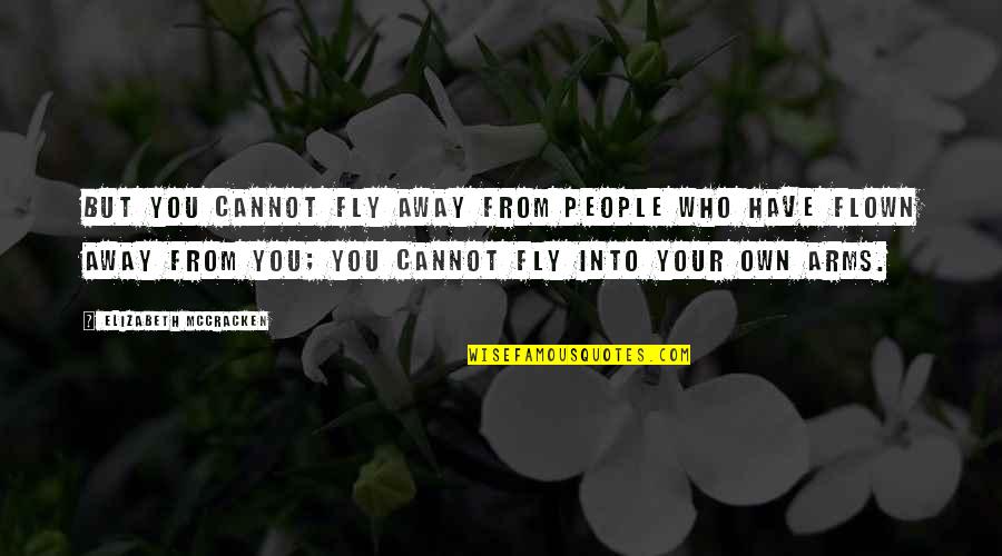 Karten Design Quotes By Elizabeth McCracken: But you cannot fly away from people who Karten Design Quotes By Elizabeth McCracken: But you cannot fly away from people who