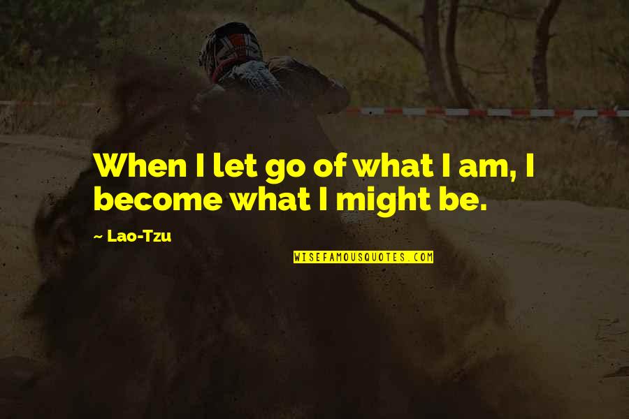 Kartenmeister Quotes By Lao-Tzu: When I let go of what I am,