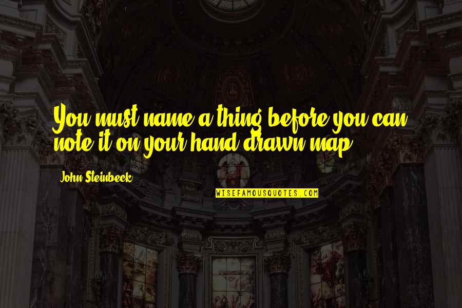 Karter Collection Quotes By John Steinbeck: You must name a thing before you can