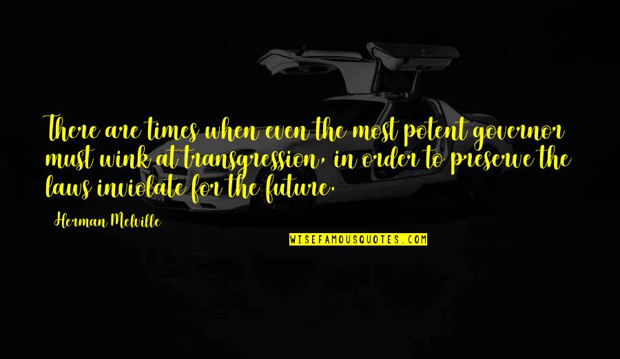 Karthaus Fire Quotes By Herman Melville: There are times when even the most potent Karthaus Fire Quotes By Herman Melville: There are times when even the most potent