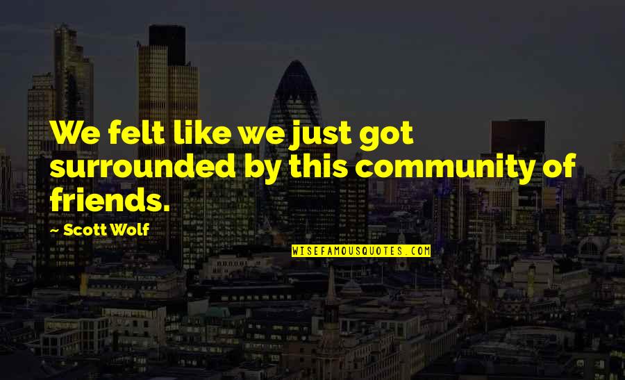 Kartheiser Vincent Quotes By Scott Wolf: We felt like we just got surrounded by