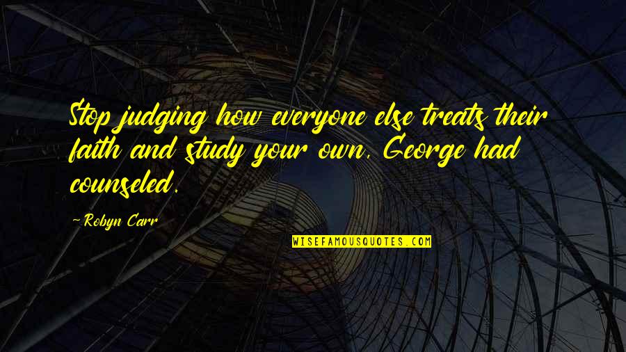 Karthika Vilakku Quotes By Robyn Carr: Stop judging how everyone else treats their faith