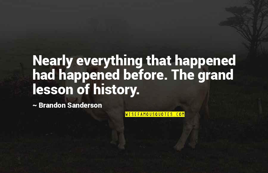 Karthikeyan Subramanian Quotes By Brandon Sanderson: Nearly everything that happened had happened before. The