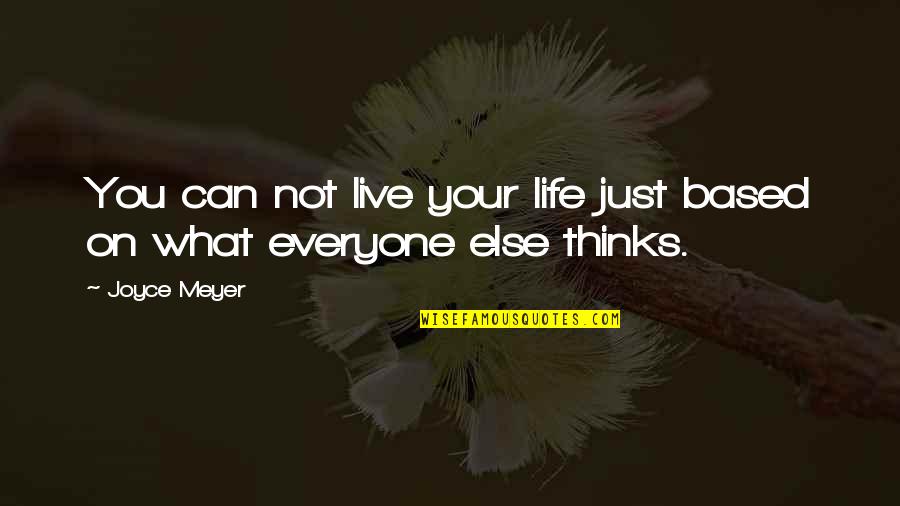 Karting Parts Quotes By Joyce Meyer: You can not live your life just based