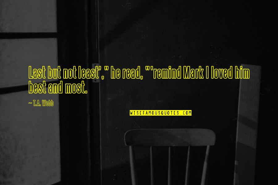 Kartmate Quotes By T.A. Webb: Last but not least'," he read, "'remind Mark