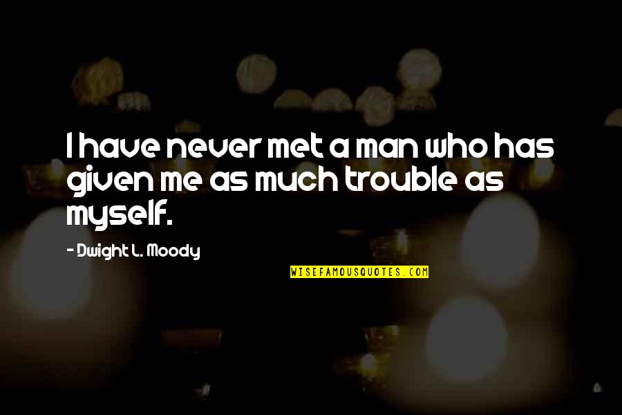 Kartner Quotes By Dwight L. Moody: I have never met a man who has Kartner Quotes By Dwight L. Moody: I have never met a man who has