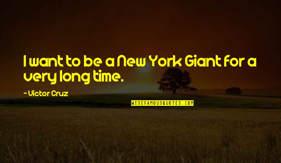 Kartoffelgratin Quotes By Victor Cruz: I want to be a New York Giant
