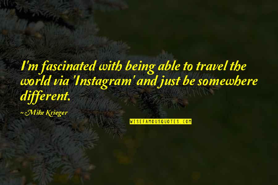 Kartoffeln Quotes By Mike Krieger: I'm fascinated with being able to travel the Kartoffeln Quotes By Mike Krieger: I'm fascinated with being able to travel the
