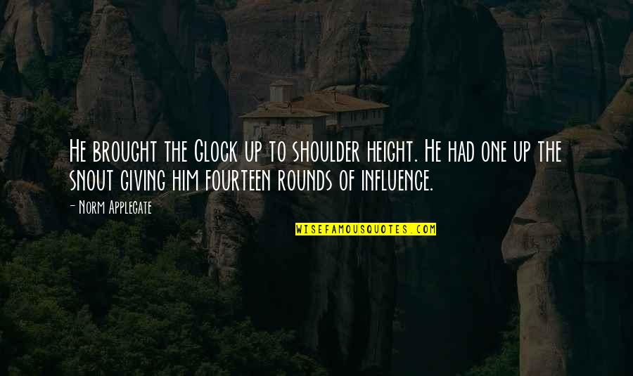 Kartography Book Quotes By Norm Applegate: He brought the Glock up to shoulder height. Kartography Book Quotes By Norm Applegate: He brought the Glock up to shoulder height.