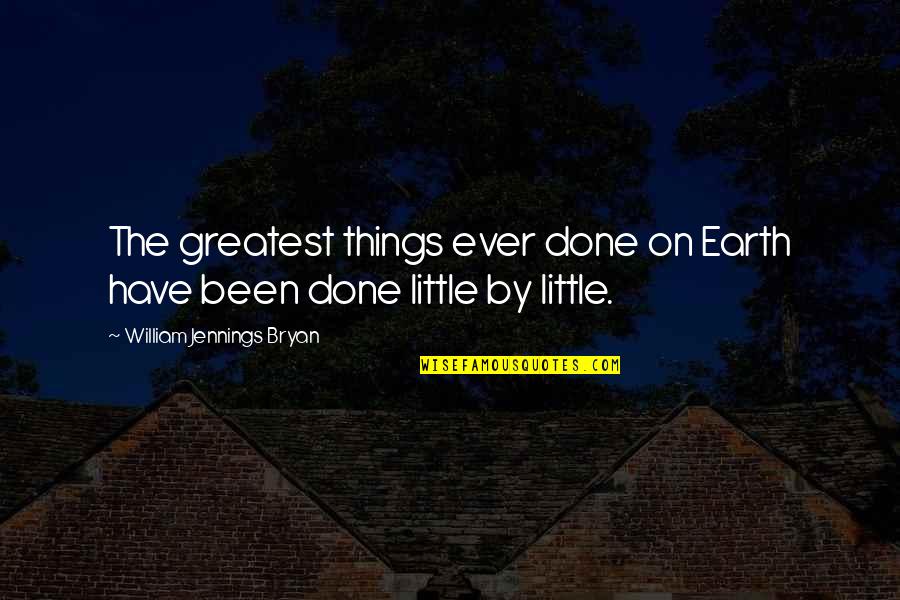 Kartonnen Quotes By William Jennings Bryan: The greatest things ever done on Earth have