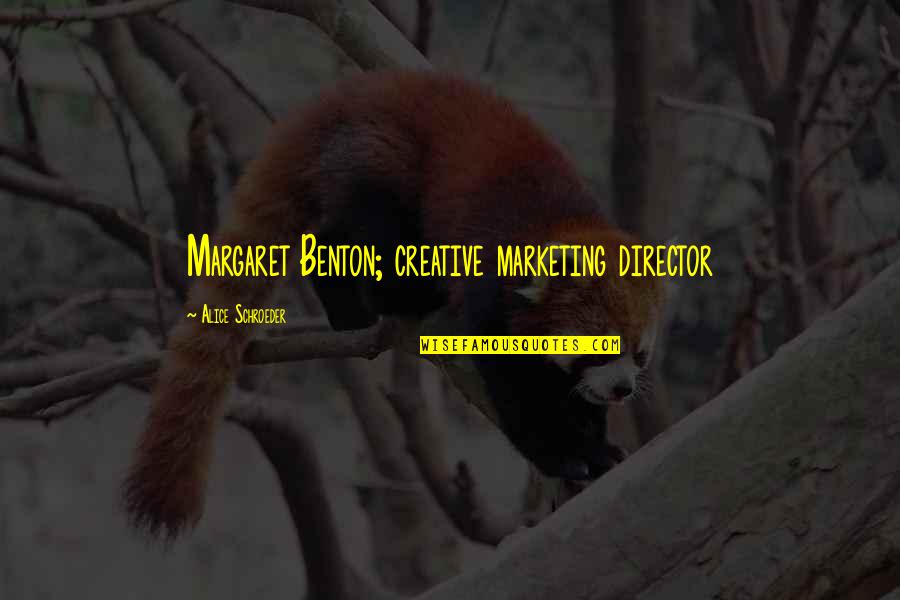 Kartoshka Quotes By Alice Schroeder: Margaret Benton; creative marketing director Kartoshka Quotes By Alice Schroeder: Margaret Benton; creative marketing director
