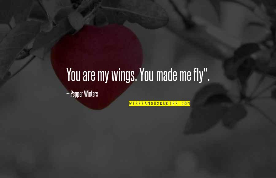 Kartoune Quotes By Pepper Winters: You are my wings. You made me fly".