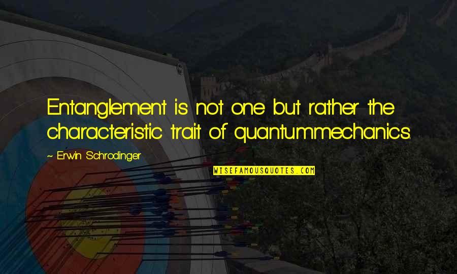 Kartouzsk Kocka Prodej Quotes By Erwin Schrodinger: Entanglement is not one but rather the characteristic Kartouzsk Kocka Prodej Quotes By Erwin Schrodinger: Entanglement is not one but rather the characteristic