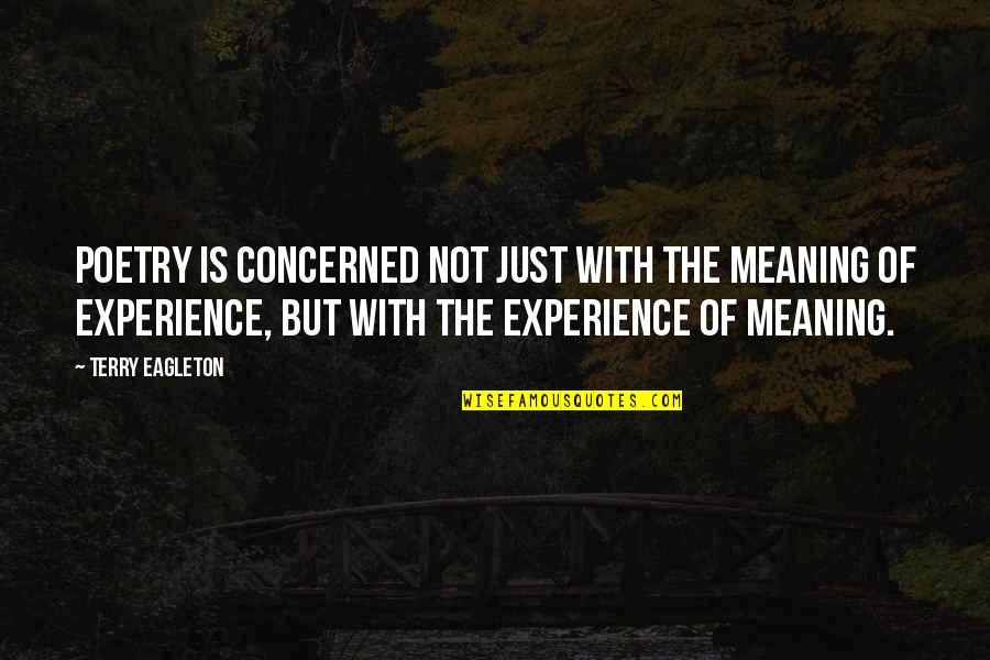 Kartsonis In Melbourne Quotes By Terry Eagleton: Poetry is concerned not just with the meaning Kartsonis In Melbourne Quotes By Terry Eagleton: Poetry is concerned not just with the meaning