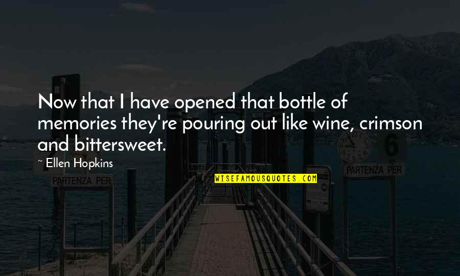 Kartunis Imuda Quotes By Ellen Hopkins: Now that I have opened that bottle of Kartunis Imuda Quotes By Ellen Hopkins: Now that I have opened that bottle of