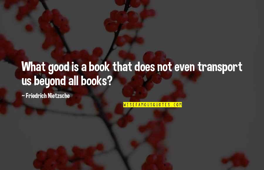 Kartush Quotes By Friedrich Nietzsche: What good is a book that does not Kartush Quotes By Friedrich Nietzsche: What good is a book that does not