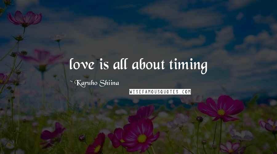 Karuho Shiina quotes: love is all about timing